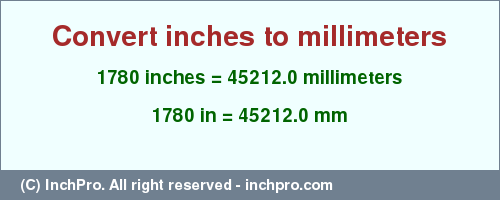 Result converting 1780 inches to mm = 45212.0 millimeters