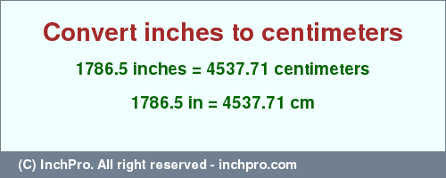 Result converting 1786.5 inches to cm = 4537.71 centimeters