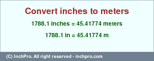 Result converting 1788.1 inches to m = 45.41774 meters