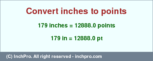 Result converting 179 inches to pt = 12888.0 points