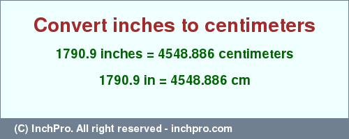 Result converting 1790.9 inches to cm = 4548.886 centimeters