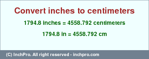 Result converting 1794.8 inches to cm = 4558.792 centimeters