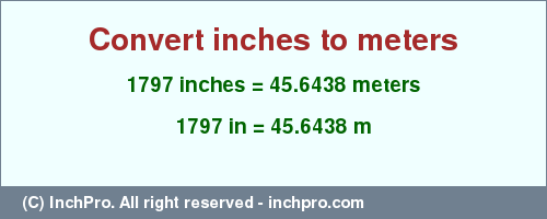 Result converting 1797 inches to m = 45.6438 meters