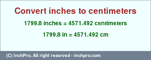Result converting 1799.8 inches to cm = 4571.492 centimeters