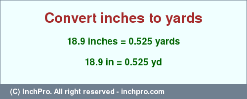 Result converting 18.9 inches to yd = 0.525 yards