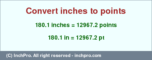 Result converting 180.1 inches to pt = 12967.2 points