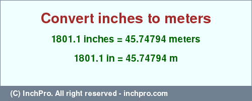 Result converting 1801.1 inches to m = 45.74794 meters