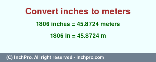 Result converting 1806 inches to m = 45.8724 meters