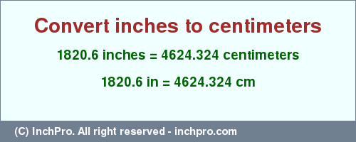 Result converting 1820.6 inches to cm = 4624.324 centimeters