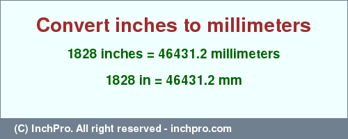 Result converting 1828 inches to mm = 46431.2 millimeters
