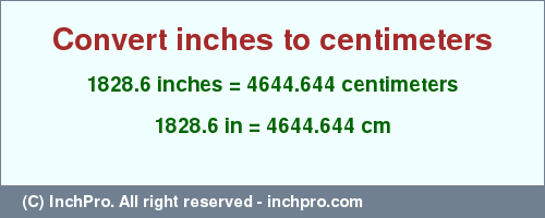 Result converting 1828.6 inches to cm = 4644.644 centimeters