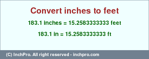 Result converting 183.1 inches to ft = 15.2583333333 feet