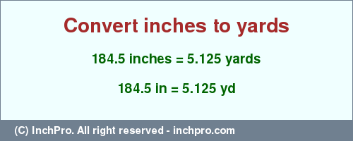 Result converting 184.5 inches to yd = 5.125 yards