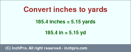 Result converting 185.4 inches to yd = 5.15 yards