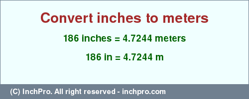 Result converting 186 inches to m = 4.7244 meters