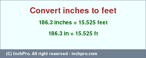 Result converting 186.3 inches to ft = 15.525 feet