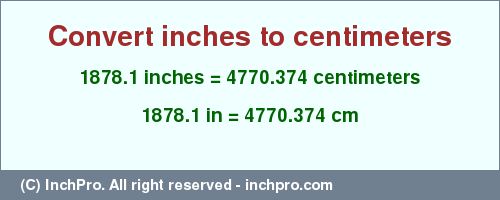 Result converting 1878.1 inches to cm = 4770.374 centimeters