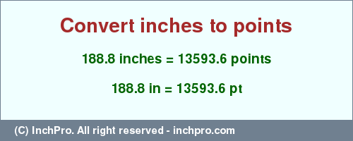Result converting 188.8 inches to pt = 13593.6 points