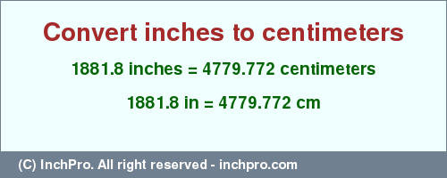 Result converting 1881.8 inches to cm = 4779.772 centimeters