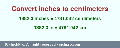 Result converting 1882.3 inches to cm = 4781.042 centimeters