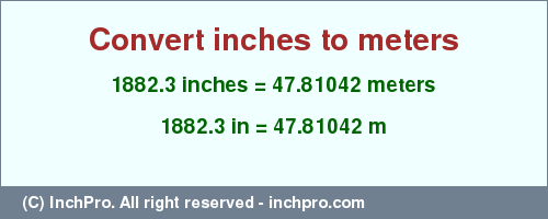 Result converting 1882.3 inches to m = 47.81042 meters