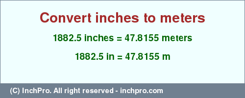 Result converting 1882.5 inches to m = 47.8155 meters