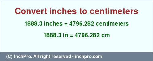 Result converting 1888.3 inches to cm = 4796.282 centimeters