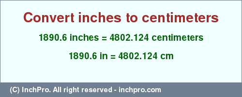 Result converting 1890.6 inches to cm = 4802.124 centimeters