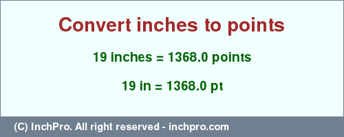 Result converting 19 inches to pt = 1368.0 points