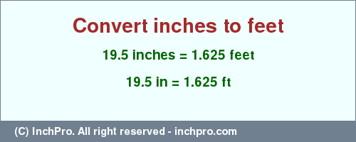 Result converting 19.5 inches to ft = 1.625 feet