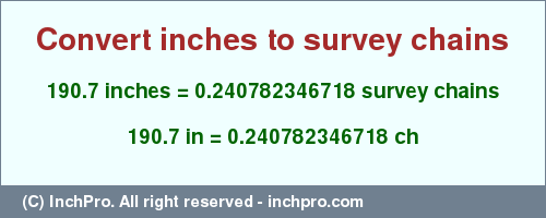 Result converting 190.7 inches to ch = 0.240782346718 survey chains