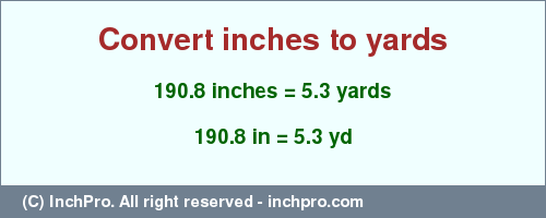 Result converting 190.8 inches to yd = 5.3 yards