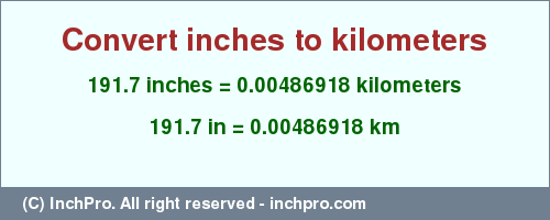 Result converting 191.7 inches to km = 0.00486918 kilometers