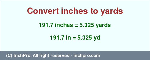 Result converting 191.7 inches to yd = 5.325 yards