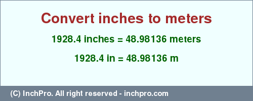 Result converting 1928.4 inches to m = 48.98136 meters