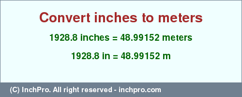 1928.8 inches to m is equal to 48.99152 (m) Result converting 1928.8 inches to m = 48.99152 meters