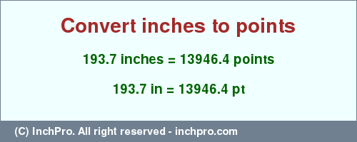 Result converting 193.7 inches to pt = 13946.4 points