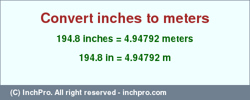 Result converting 194.8 inches to m = 4.94792 meters