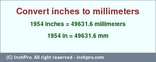 Result converting 1954 inches to mm = 49631.6 millimeters