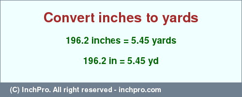Result converting 196.2 inches to yd = 5.45 yards