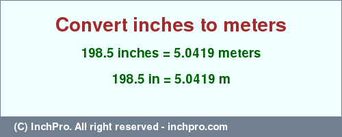 Result converting 198.5 inches to m = 5.0419 meters