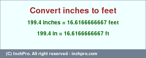 Result converting 199.4 inches to ft = 16.6166666667 feet