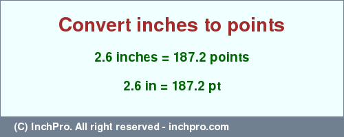 Result converting 2.6 inches to pt = 187.2 points