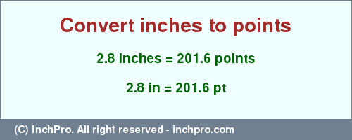 Result converting 2.8 inches to pt = 201.6 points