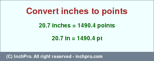 Result converting 20.7 inches to pt = 1490.4 points