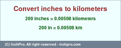 Result converting 200 inches to km = 0.00508 kilometers