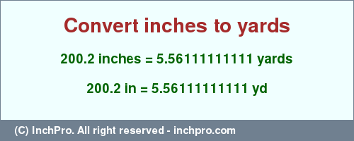 Result converting 200.2 inches to yd = 5.56111111111 yards