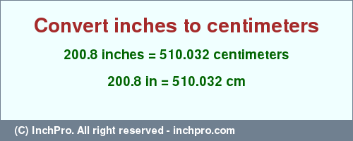 Result converting 200.8 inches to cm = 510.032 centimeters