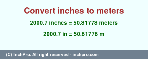 Result converting 2000.7 inches to m = 50.81778 meters