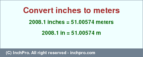 Result converting 2008.1 inches to m = 51.00574 meters